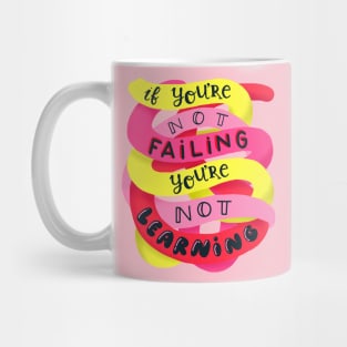 If you're not failing, you're not learning Mug